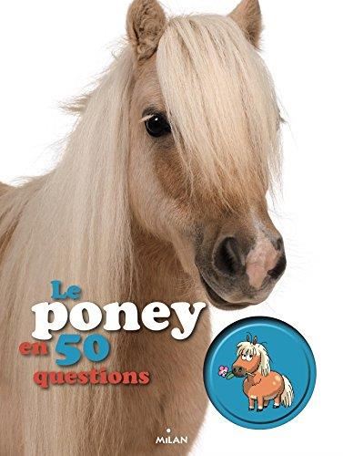 [Le ]poney en 50 questions